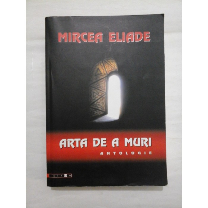 ARTA DE A MURI -  MIRCEA ELIADE - 2006 